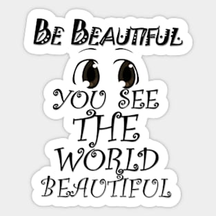 be beautiful Sticker